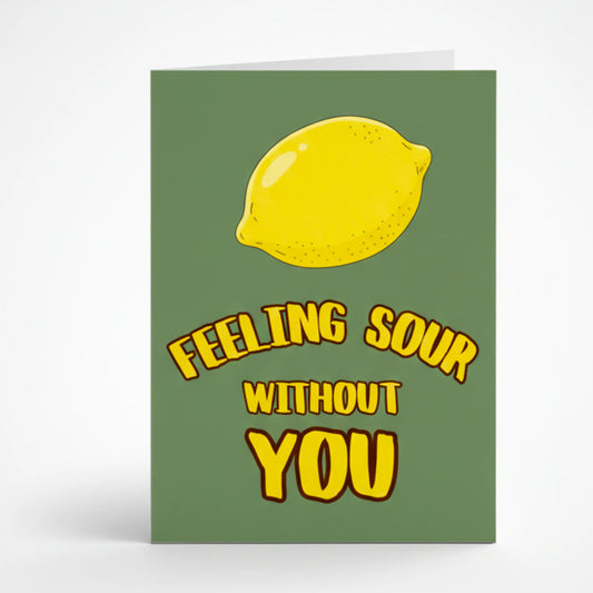 Забавна жълта картичка с илюстрация на лимон и надпис на английски Feeling sour without you, оригинален и свеж начин да кажеш Липсваш ми на приятел или партньор