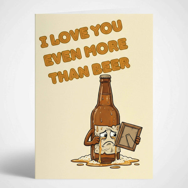 Забавна любовна картичка на английски "Even more than beer" - С бира